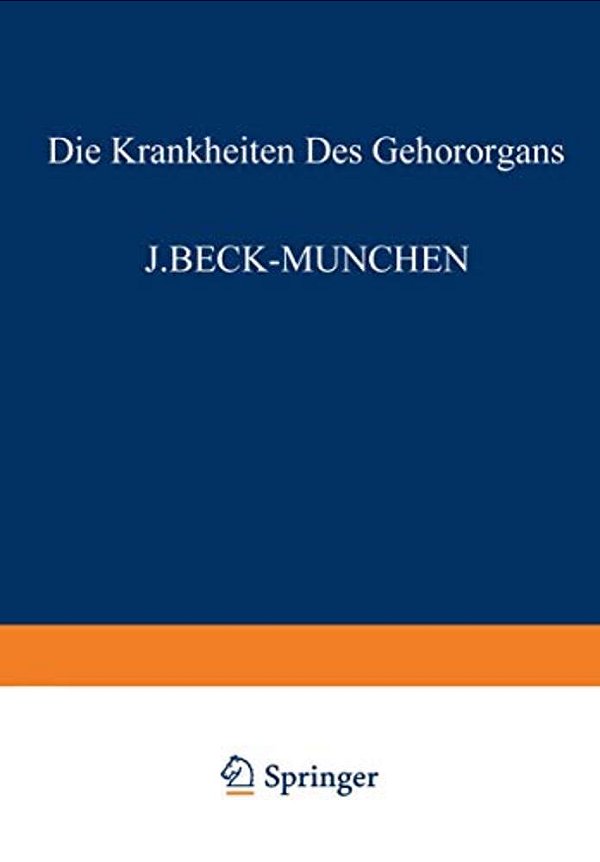 Die Krankheiten Des Gehörorgans: Dritter Teil Otitische Intrakranielle Komplikationen Gewerbekrankheiten U. Akustisches Trauma Mechanisches Und Psychi-..