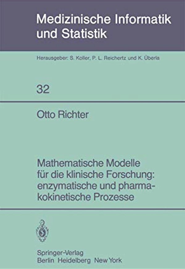 Mathematische Modelle Für Die Klinische Forschung: Enzymatische Und Pharmakokinetische Prozesse-..