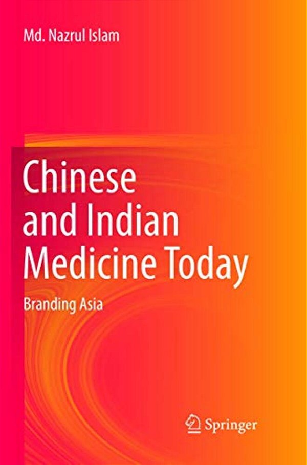 Chinese And Indian Medicine Today: Branding Asia-..