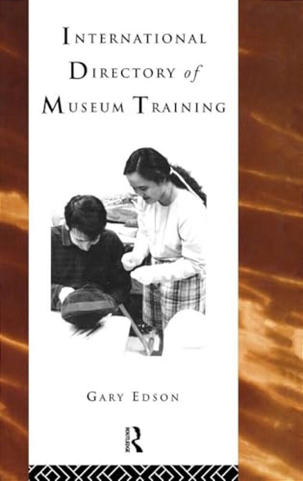 International Directory Of Museum Training: Programs And Practices Of The Museum Profession-..