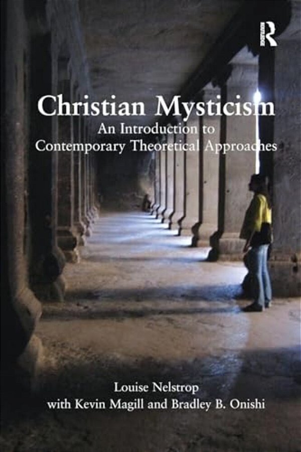Christian Mysticism: An Introduction To Contemporary Theoretical Approaches-..