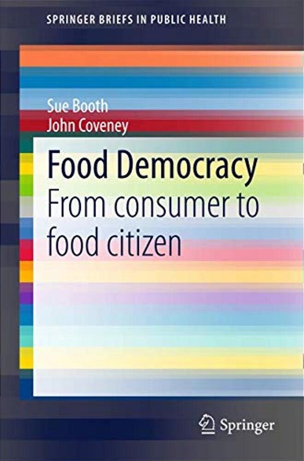 Food Democracy: From Consumer To Food Citizen-..