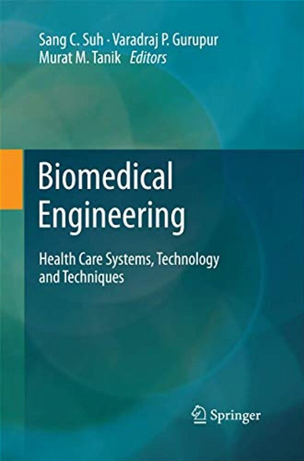 Biomedical Engineering: Health Care Systems, Technology And Techniques-..