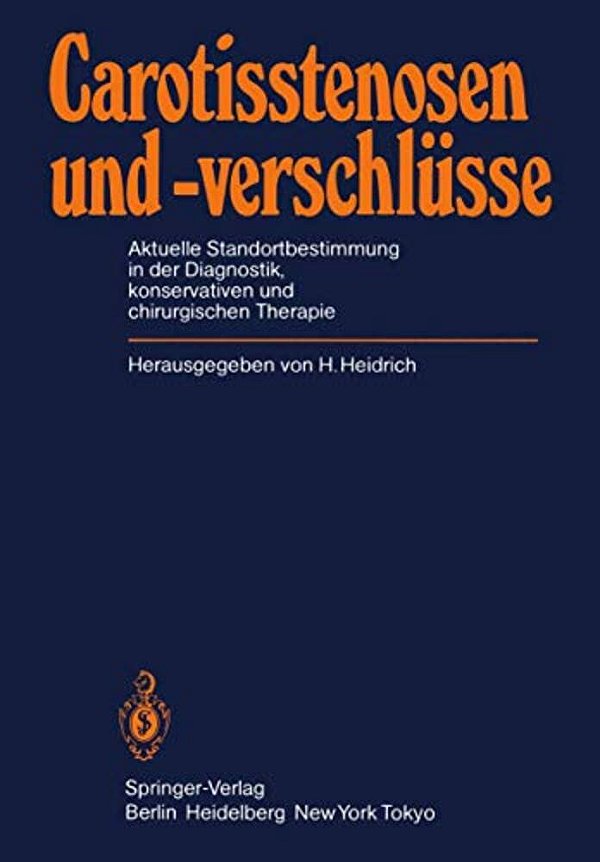 Carotisstenosen Und -Verschlüsse: Aktuelle Standortbestimmung In Der Diagnostik, Konservativen Und Chirurgischen Therapie-..