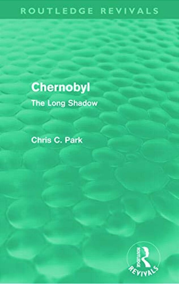Chernobyl (Routledge Revivals): The Long Shadow-..