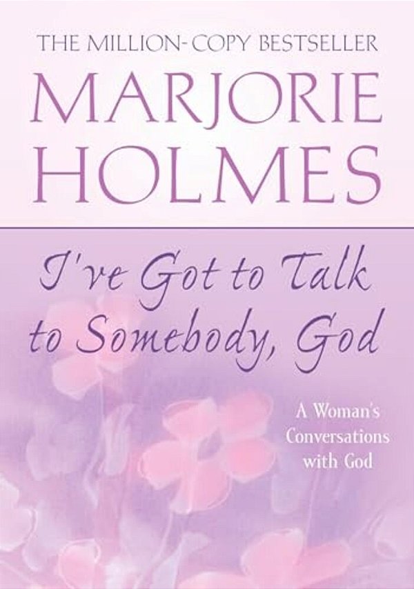 I'Ve Got To Talk To Somebody, God: A Woman's Conversations With God-..