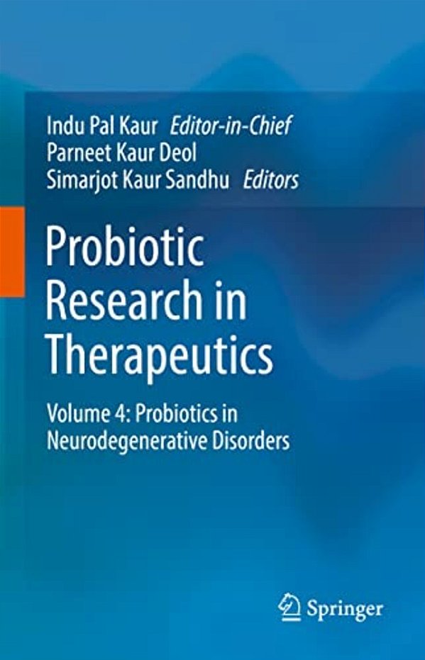 Probiotic Research In Therapeutics: Volume 4: Probiotics In Neurodegenerative Disorders-..