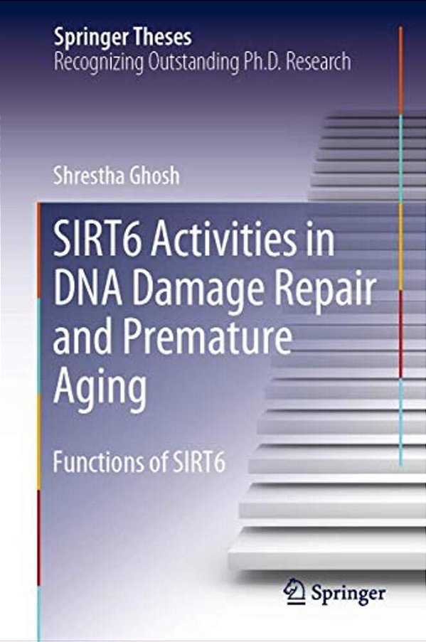 Sirt6 Activities In Dna Damage Repair And Premature Aging: Functions Of Sirt6-..