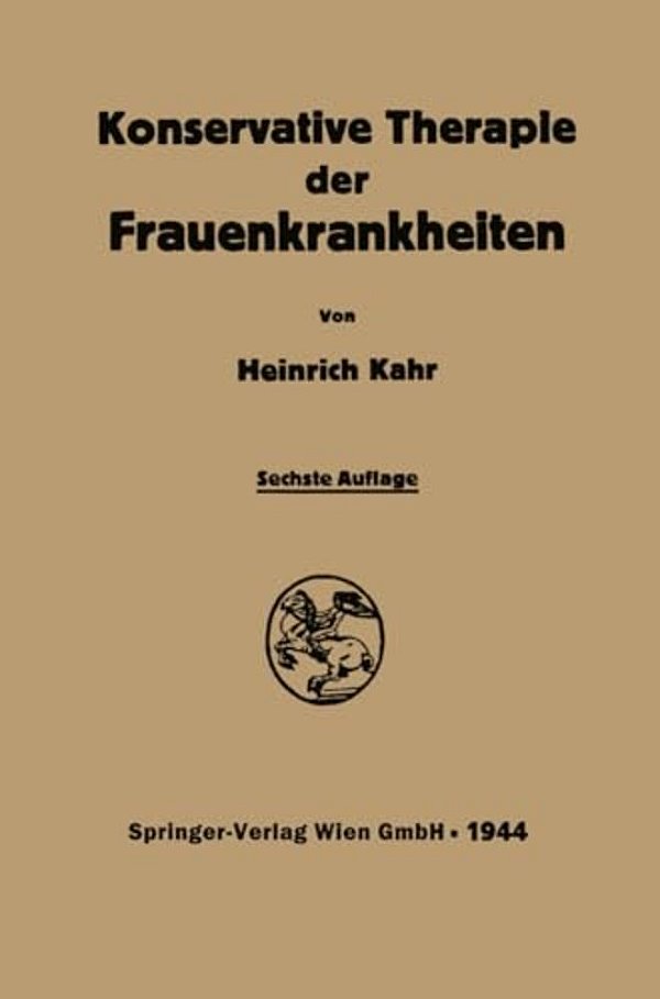 Konservative Therapie Der Frauenkrankheiten: Anzeigen, Grenzen Und Methoden Einschliesslich Der Rezeptur-..