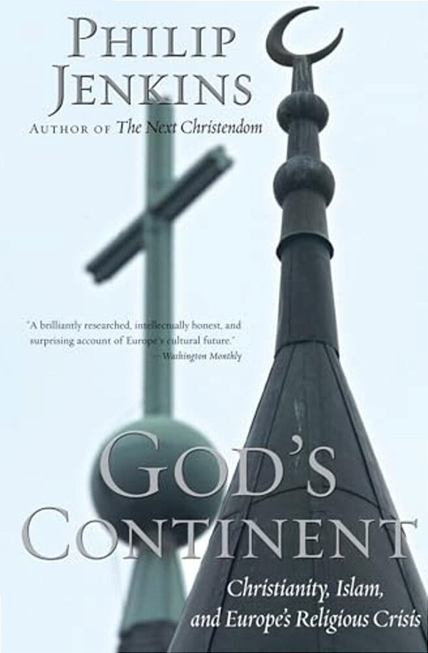 God's Continent: Christianity, Islam, And Europe's Religious Crisis-..