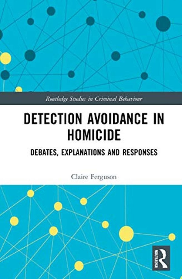 Detection Avoidance In Homicide: Debates, Explanations And Responses-..