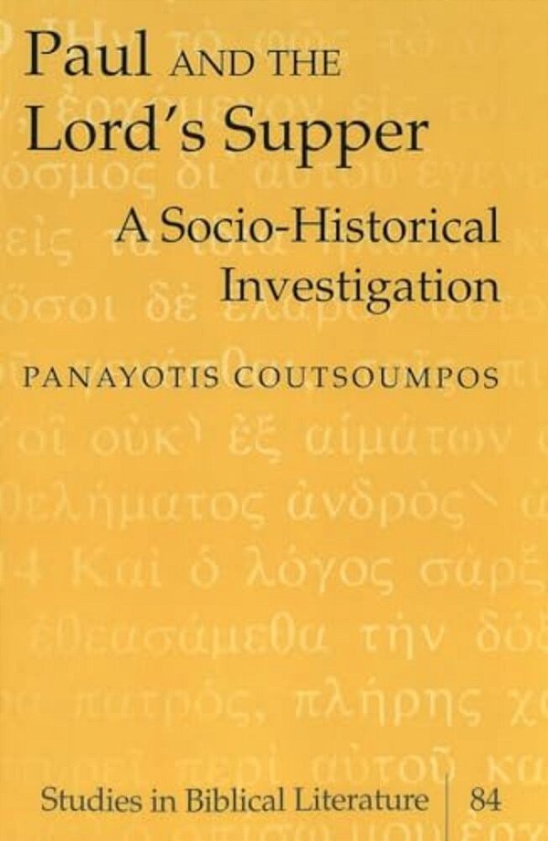 Paul And The Lord's Supper: A Socio-Historical Investigation-..