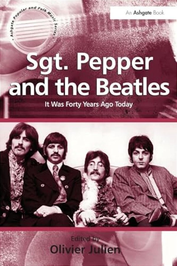 Sgt. Pepper And The Beatles: It Was Forty Years Ago Today-..