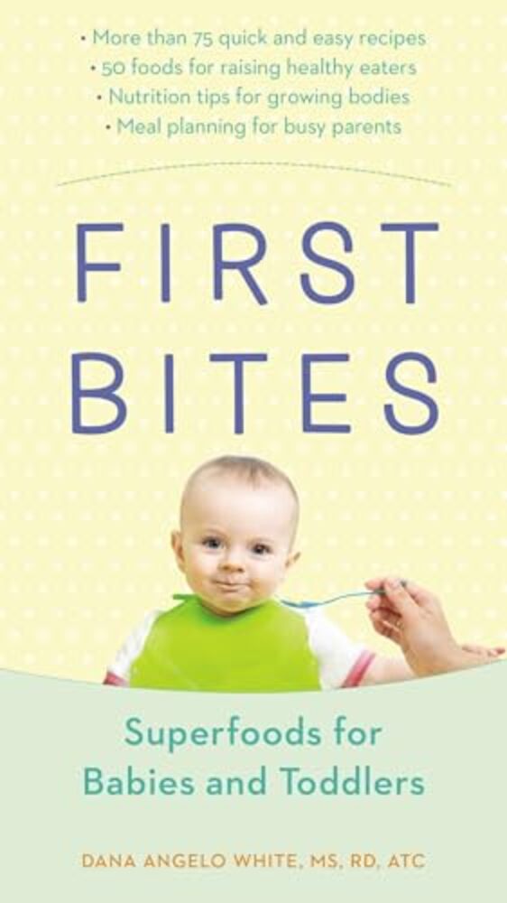 First Bites: Superfoods For Babies And Toddlers-..