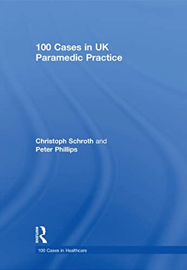 100 Cases In UK Paramedic Practice-..