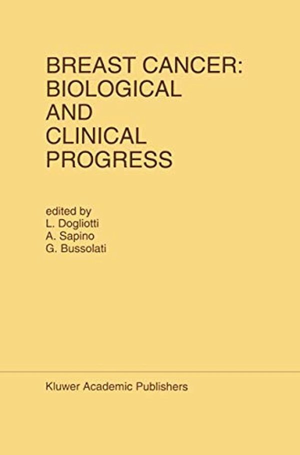 Breast Cancer: Biological And Clinical Progress: Proceedings Of The Conference Of The International Association For Breast Cancer Research, St. Vincen-..