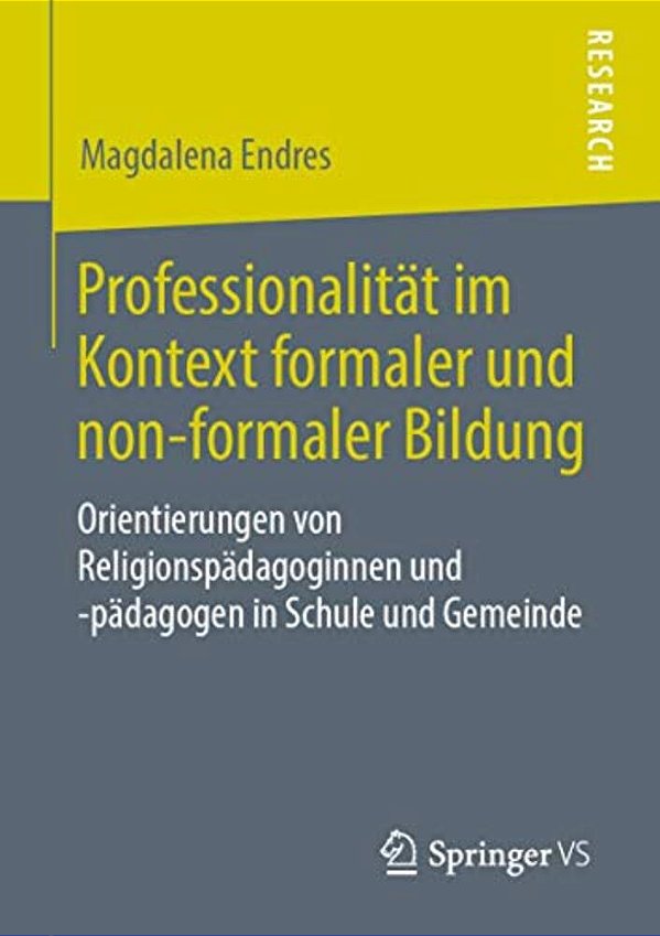 Professionalität Im Kontext Formaler Und Non-Formaler Bildung: Orientierungen Von Religionspädagoginnen Und -Pädagogen In Schule Und Gemeinde-..