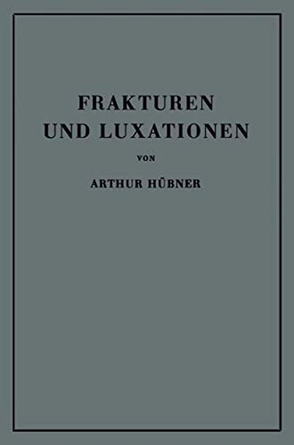 Frakturen Und Luxationen: Lehrbuch Für Studierende Und Ärzte-..