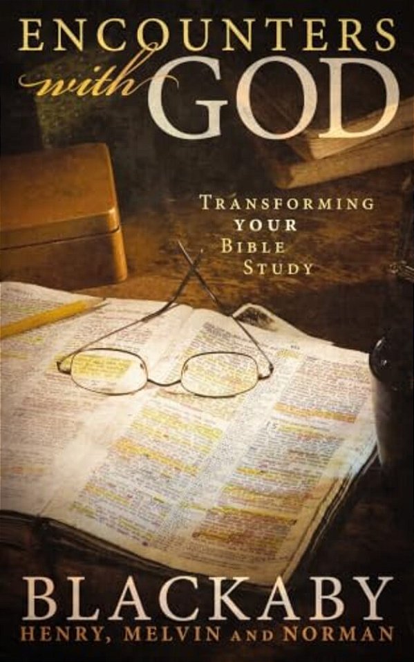 Encounters With God: Transforming Your Bible Study-..