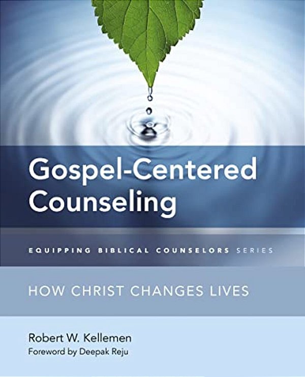 The Gospel-Centered Counseling: How Christ Changes Lives-..