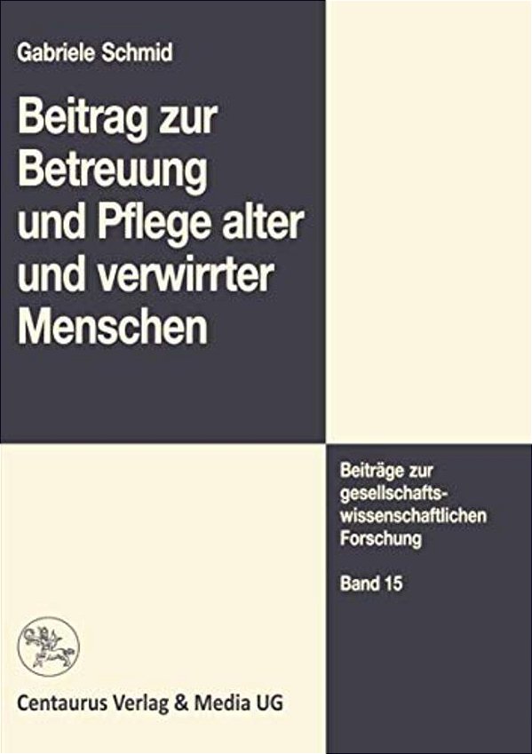 Beitrag Zur Betreuung Und Pflege Alter Und Verwirrter Menschen-..