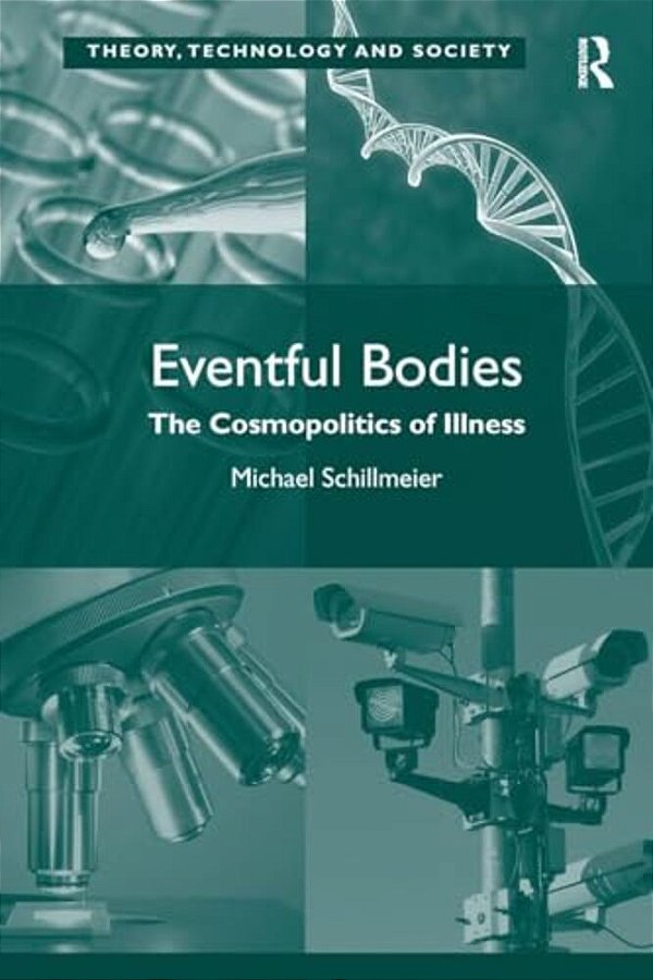 Eventful Bodies: The Cosmopolitics Of Illness-..