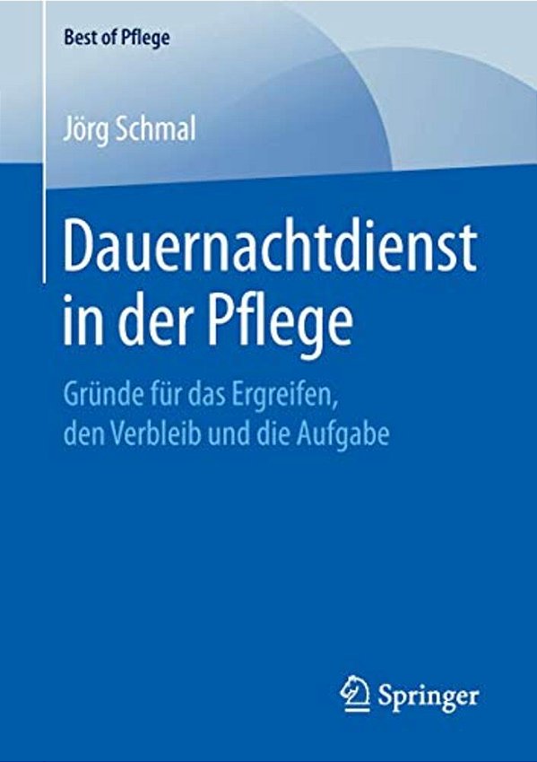 Dauernachtdienst In Der Pflege: Gründe Für Das Ergreifen, Den Verbleib Und Die Aufgabe-..