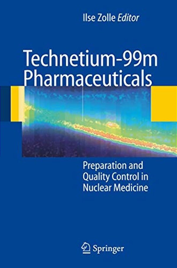Technetium-99m Pharmaceuticals: Preparation And Quality Control In Nuclear Medicine-..