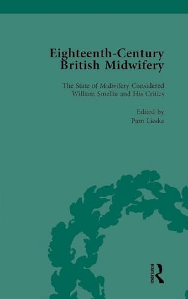 Eighteenth-Century British Midwifery, Part II Vol 5-..