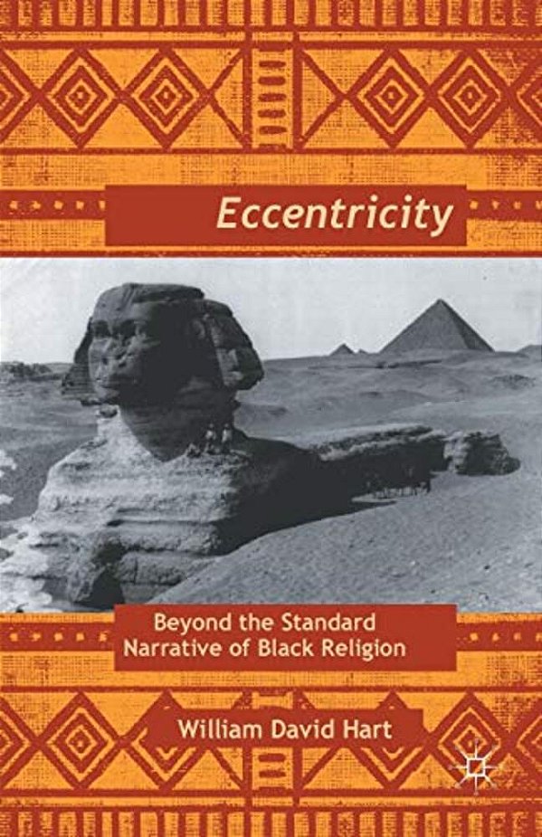 Afro-Eccentricity: Beyond The Standard Narrative Of Black Religion-..
