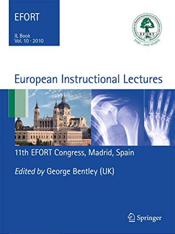 European Instructional Lectures, Volume 10: 2010 11Th Efort Congress, Madrid, Spain-..