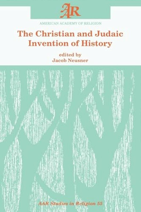 The Christian And Judaic Invention Of History-..