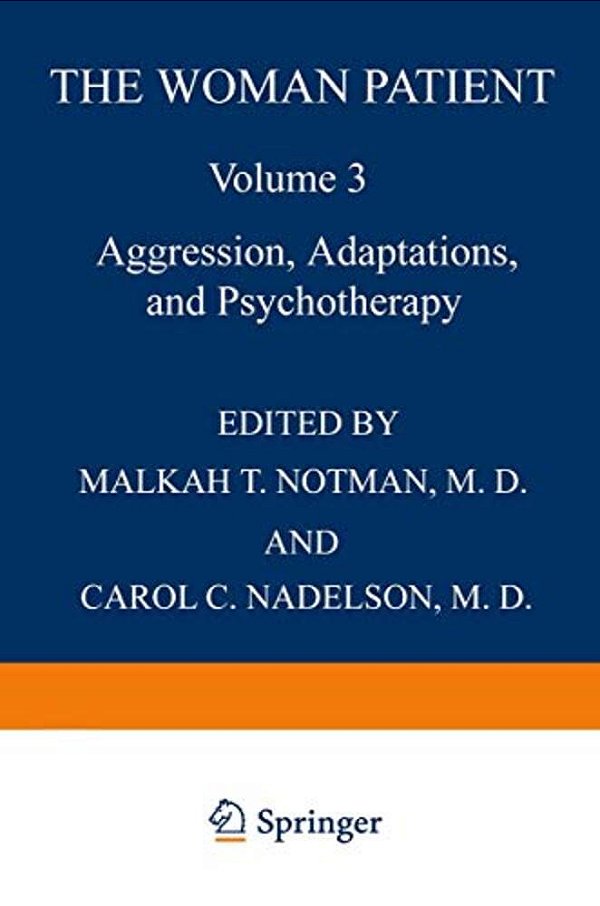 The Woman Patient: Aggression, Adaptations, And Psychotherapy-..