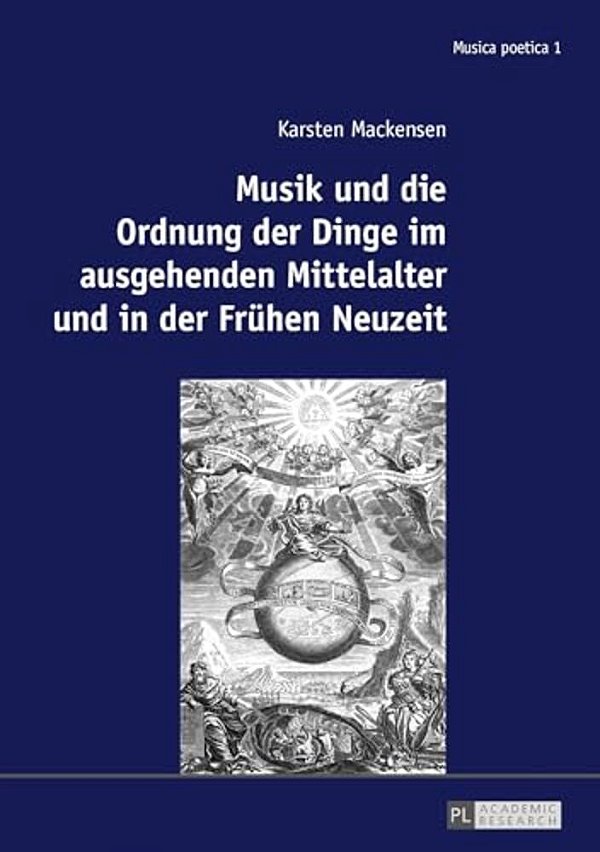 Musik Und Die Ordnung Der Dinge Im Ausgehenden Mittelalter Und In Der Fruehen Neuzeit-..