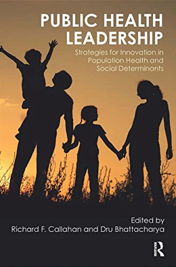 Public Health Leadership: Strategies For Innovation In Population Health And Social Determinants-..