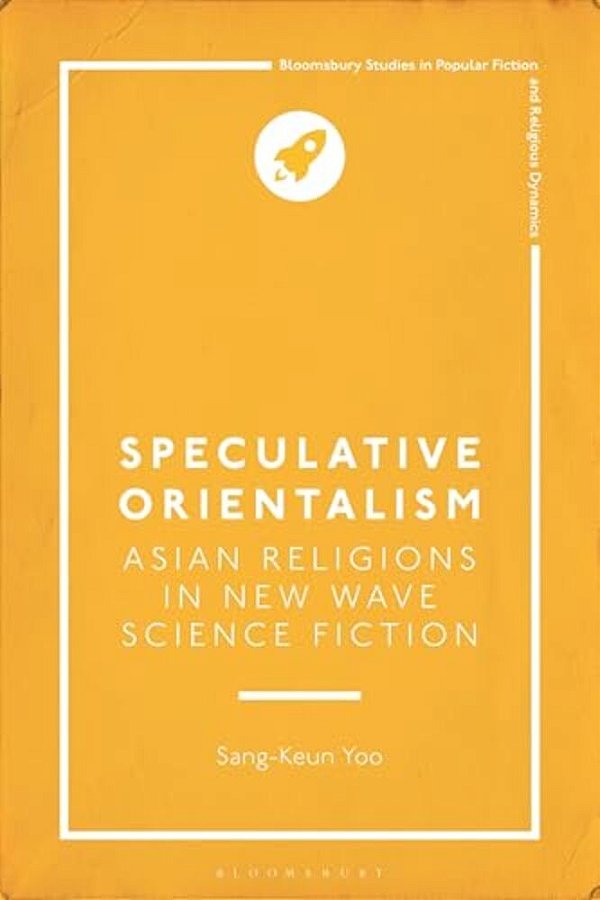 Speculative Orientalism: Asian Religions In New Wave Science Fiction-..