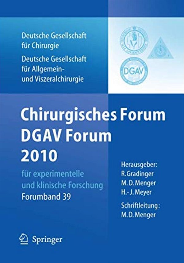 Chirurgisches Forum Und Dgav Forum 2010 Für Experimentelle Und Klinische Forschung.: 127. Kongress Der Deutschen Gesellschaft Für Chirurgie, Berlin, 2-..