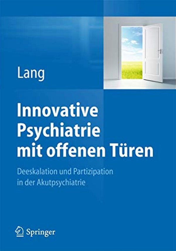 Innovative Psychiatrie Mit Offenen Türen: Deeskalation Und Partizipation In Der Akutpsychiatrie-..