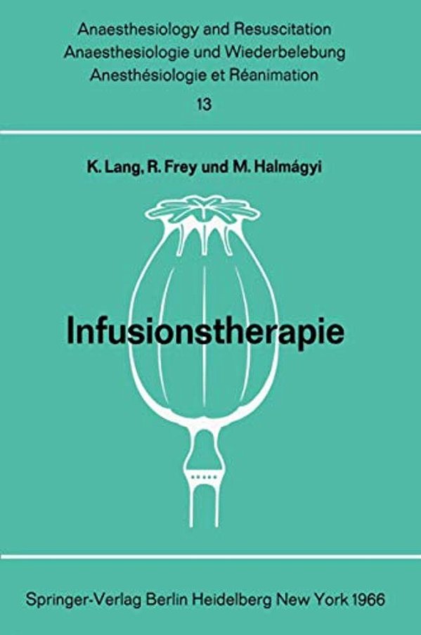 Infusionstherapie: Bericht Über Das Symposion Des Physiologisch-Chemischen Institutes Und Des Institutes Für Anaesthesiologie Der Johannes Gutenberg-u-..