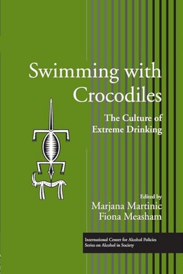 Swimming With Crocodiles: The Culture Of Extreme Drinking-..
