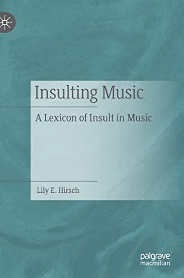 Insulting Music: A Lexicon Of Insult In Music-..