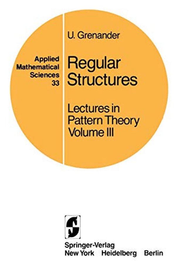 Regular Structures: Lectures In Pattern Theory Volume III-..