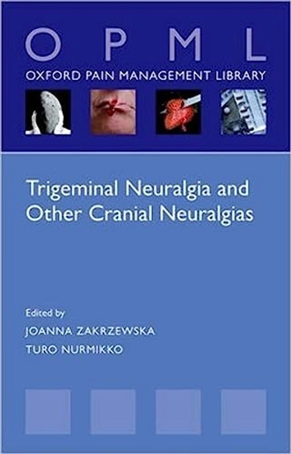 Trigeminal Neuralgia And Other Cranial Neuralgias: A Practical Personalised Holistic Approach-..