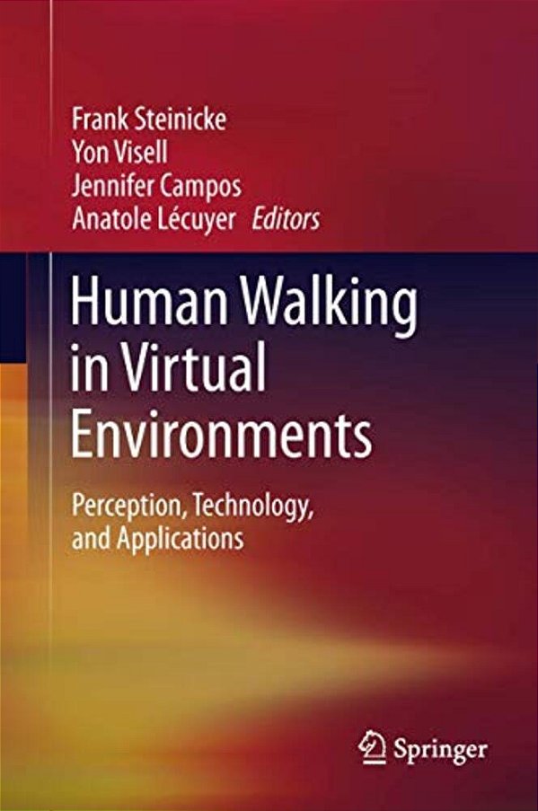 Human Walking In Virtual Environments: Perception, Technology, And Applications-..