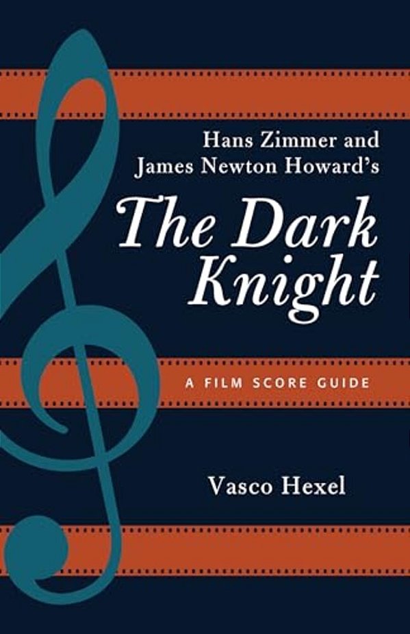 Hans Zimmer And James Newton Howard's The Dark Knight: A Film Score Guide-..
