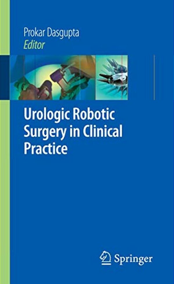 Urologic Robotic Surgery In Clinical Practice-..
