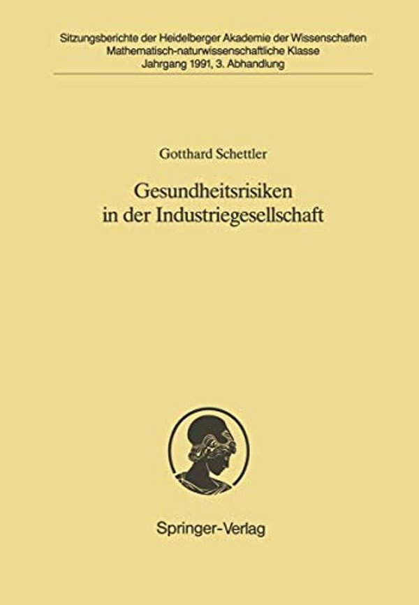 Gesundheitsrisiken In Der Industriegesellschaft: Vorgetragen In Der Sitzung Vom 1. Dezember 1990-..