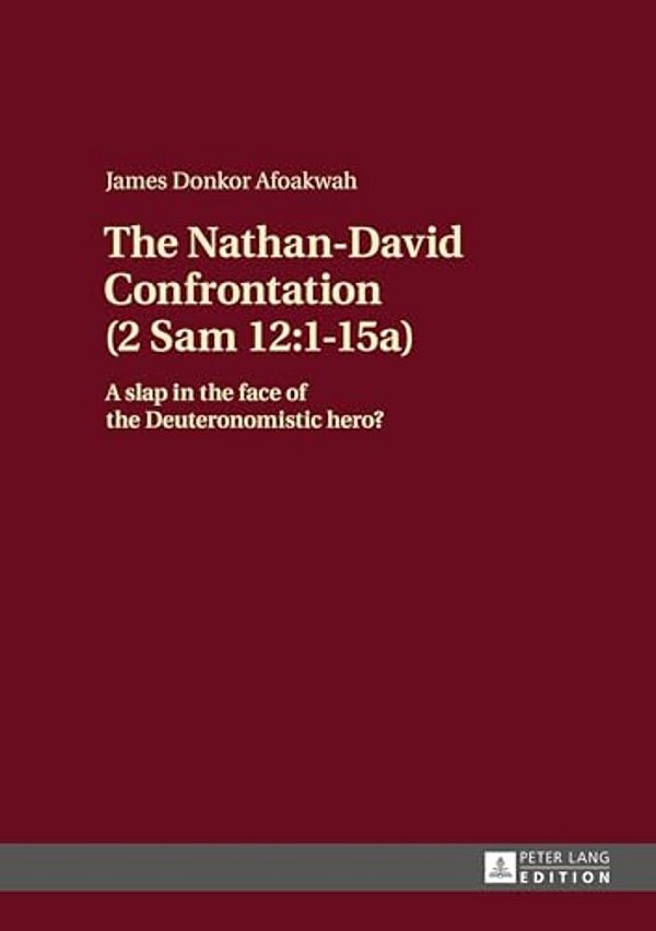 The Nathan-David Confrontation (2 Sam 12: 1-15A): A Slap In The Face Of The Deuteronomistic Hero?-..