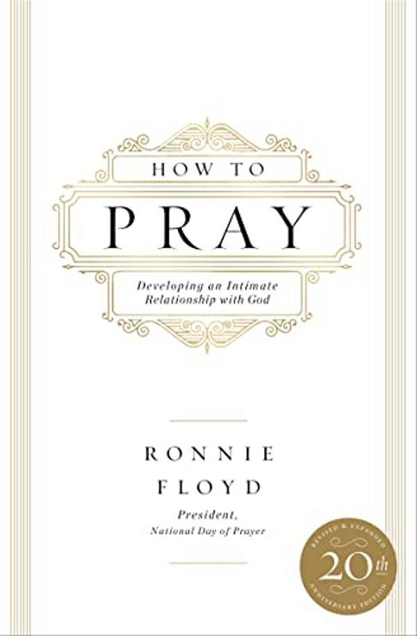 How To Pray: Developing An Intimate Relationship With God-..