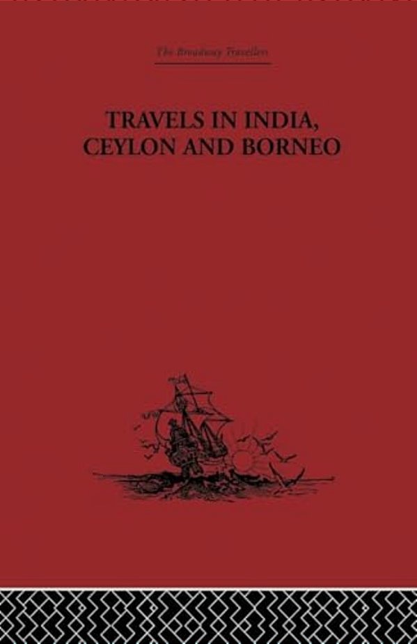 Travels In India, Ceylon And Borneo-..